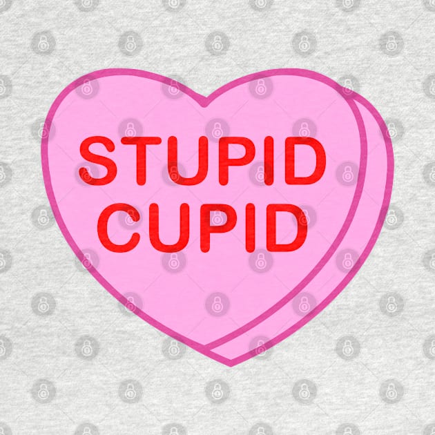 Conversation heart: Stupid Cupid by LetsOverThinkIt